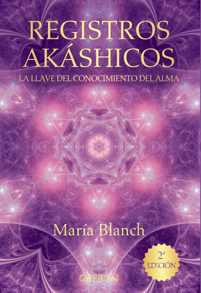 REGISTROS AKÁSHICOS. LA LLAVE DEL CONOCIMIENTO DEL ALMA