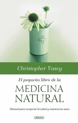 PEQUEÑO LIBRO DE LA MEDICINA NATURAL, EL