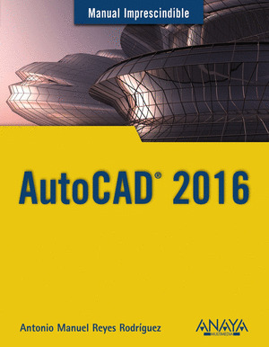 AUTOCAD 2016. MANUAL IMPRESCINDIBLE