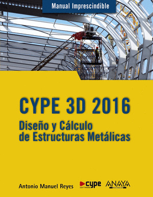 CYPE 3D 2016 . DISEÑO Y CÁLCULO DE ESTRUCTURAS METÁLICAS