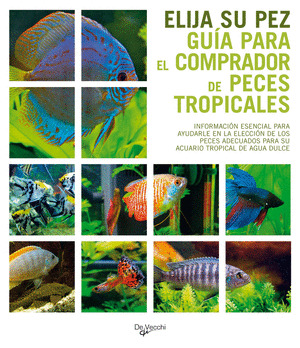 ELIJA SU PEZ. GUIA PARA EL COMPRADOR DE PECES TROPICALES