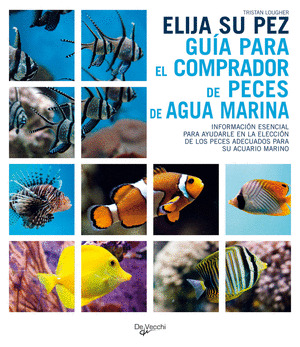 ELIJA SU PEZ. GUIA PARA EL COMPRADOR DE PECES DE AGUA MARINA