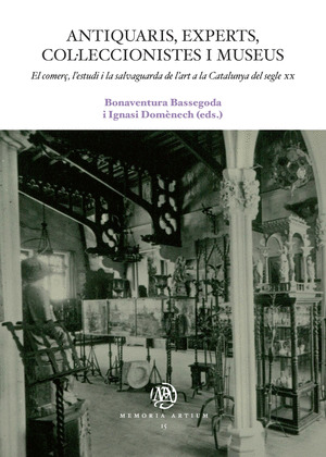 ANTIQUARIS, EXPERTS, COL·LECCIONISTES I MUSEUS. EL COMERÇ, L'ESTUDI I LA SALVAGU