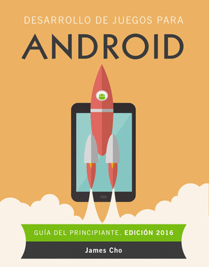 DESARROLLO DE JUEGOS PARA ANDROID. EDICIÓN 2016