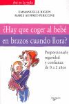 ¿HAY QUE COGER AL BEBE EN BRAZOS CUANDO LLORA? (ASI ES VIDA)