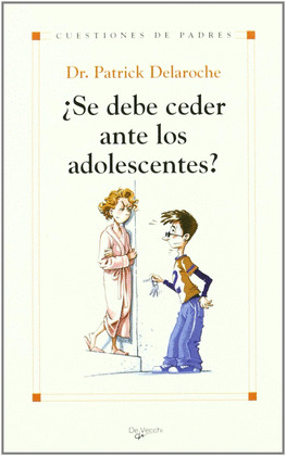 ¿SE DEBE CEDER ANTE ADOLESCENTES? (CUESTIONES DE PADRES)