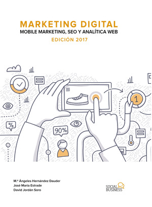MARKETING DIGITAL. MOBILE MARKETING, SEO Y ANALITICA WEB. EDICION 2017