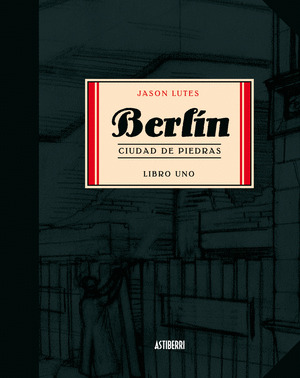 BERLIN LIBRO 1: CIUDAD DE PIEDRAS