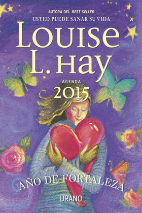 AGENDA LOUISE L. HAY 2015: AÑO DE FORTALEZA