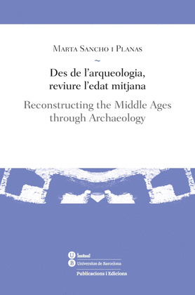 DES DE L'ARQUEOLOGIA, REVIURE L'EDAT MITJANA
