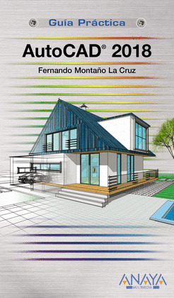 AUTOCAD 2018. GUÍA PRÁCTICA PARA USUARIOS
