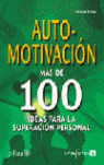 AUTOMOTIVACION. MAS DE 100 IDEAS PARA LA SUPERACION PERSONAL