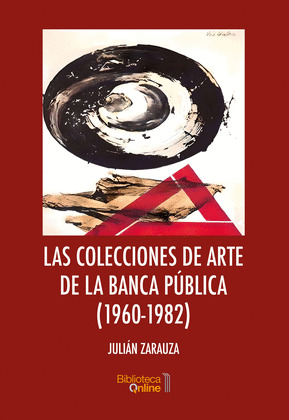 COLECCIONES DE ARTE DE LA BANCA PÚBLICA, LAS (1960-1982)