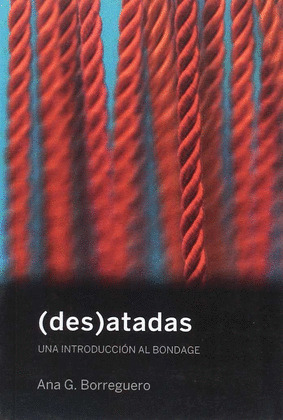(DES)ATADAS. UNA INTRODUCCION AL BONDAGE