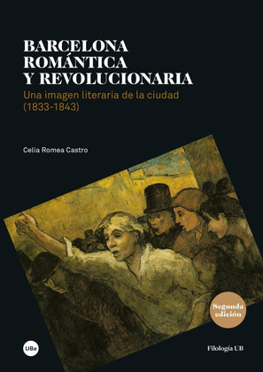 BARCELONA ROMANTICA Y REVOLUCIONARIA. UNA IMAGEN LITERARIA DE LA CIUDAD (1833-18