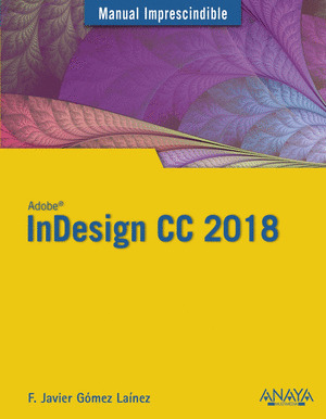 ADOBE INDESIGN CC 2018. MANUAL IMPRESCINDIBLE