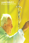 JUAN PABLO II. EL PAPA QUE TRASPASA FRONTERAS