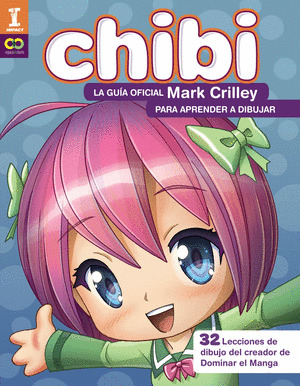 CHIBI. LA GUÍA OFICIAL DE MARK CRILLEY PARA APRENDER DIBUJARAA