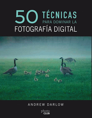 50 TECNICAS PARA DOMINAR LA FOTOGRAFIA DIGITAL