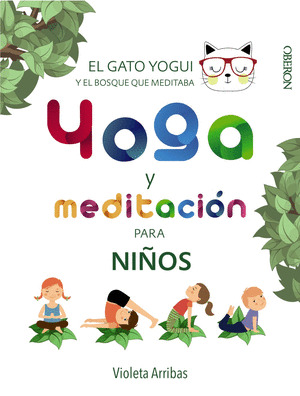 GATO YOGUI Y EL BOSQUE QUE MEDITABA, EL (YOGA Y MEDITACIÓN PARA NIÑOS)