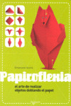 PAPIROFLEXIA. EL ARTE DE REALIZAR OBJETOS DOBLANDO EL PAPEL