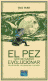 PEZ QUE NO QUISO EVOLUCIONAR