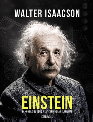 EINSTEIN: EL HOMBRE, EL GENIO Y LA TEORIA DE LA RELATIVIDAD