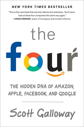 THE FOUR. THE HIDDEN DNA OF AMAZON, APPLE, FACEBOOK, AND GOOGLE