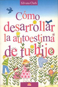 COMO DESARROLLAR LA AUTOESTIMA DE TU HIJO
