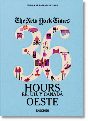 NYT. 36 HOURS. ESTADOS UNIDOS Y CANADA. OESTE