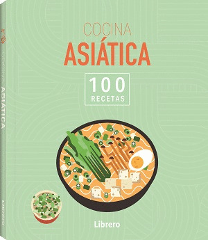 COCINA ASIÁTICA. 100 RECETAS