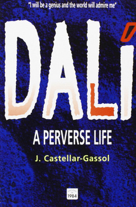 DALÍ. A PERVERSE LIFE