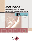 MANUAL MATRONAS: EMBARAZO, PARTO, PUERPERIO, LACTANCIA Y TERAPIAS ALTERNATIVAS