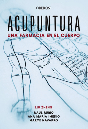 ACUPUNTURA: UNA FARMACIA EN EL CUERPO