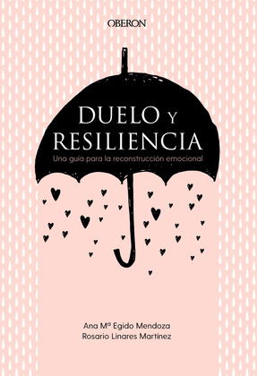 DUELO Y RESILIENCIA. UNA GUIA PARA LA RECONSTRUCCION EMOCIONAL