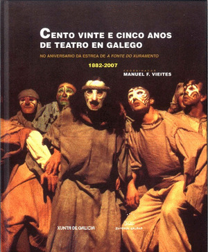 CENTO VINTE E CINCO ANOS DE TEATRO EN GALEGO (1882-2007)