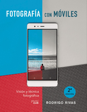 FOTOGRAFIAR CON MÓVILES. VISIÓN Y TÉCNICA FOTOGRÁFICA
