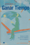 APRENDE A GANAR TIEMPO