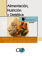 ALIMENTACION, NUTRICION Y DIETETICA. TEST Y CASOS PRACTICOS
