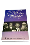 ESPINA, LORCA, UNAMUNO Y VALLE-INCLAN EN POLITICA DE SU TIEM