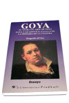LE099. GOYA. EL VIVIR Y EL ARTE DE GOYA. GOYA Y LO GOYESCO A