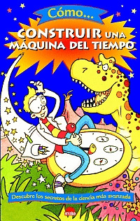 COMO CONSTRUIR UNA MAQUINA DEL TIEMPO