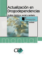 ACTUALIZACION EN DROGODEPENDENCIAS. MANUAL. ANALISSI HISTORICO, SOCIAL Y SANITARIO