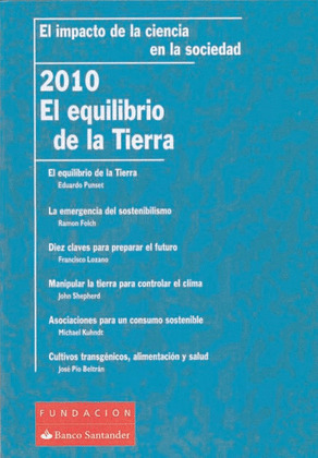 IMPACTO DE LA CIENCIA EN LA SOCIEDAD, EL. 2010: EL EQUILIBRIO DE LA TIERRA