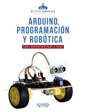 ARDUINO, PROGRAMACION Y ROBOTICA