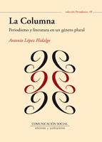 LA COLUMNA. PERIODISMO Y LITERATURA EN UN GÉNERO PLURAL [EDICIÓN ELECTRÓNICA]