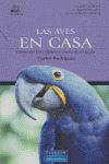 AC. LAS AVES EN CASA. COMO SER FELIZ DENTRO Y FUERA JAULA