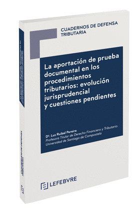LA APORTACION DE PRUEBA DOCUMENTAL EN LOS PROCEDIMIENTOS TRIBUTARIOS: EVOLUCION