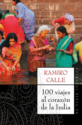 CIEN VIAJES AL CORAZON DE LA INDIA