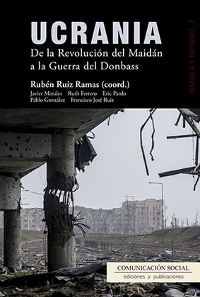 UCRANIA. DE LA REVOLUCION DEL MAIDAN A LA GUERRA DEL DONBASS
